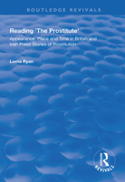 Reading the Prostitute: Appearance, Place and Time in British and Irish Press Stories of Prostitution 1138324159 Book Cover