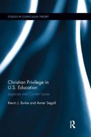Christian Privilege in U.S. Education: Legacies and Current Issues 1138350079 Book Cover