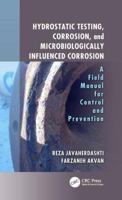 Hydrostatic Testing, Corrosion, and Microbiologically Influenced Corrosion: A Field Manual for Control and Prevention 1138060062 Book Cover