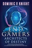 End Gamers: Architects of Destiny 1915229200 Book Cover