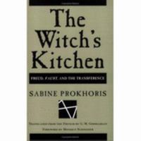 The Witch's Kitchen: Freud, Faust, and the Transference 0801483158 Book Cover