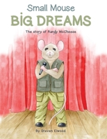 Small Mouse Big Dreams: The Story of Randy McCheese 1710606797 Book Cover