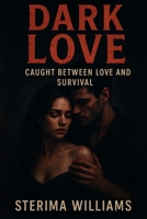 Dark love: Caught Between Love and Survial B0FN4BVM3B Book Cover