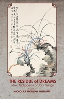 The Residue of Dreams: Selected Poems of Jao Tsung-I 1939161827 Book Cover