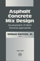 Asphalt Concrete Mix Design: Development of More Rational Approaches (Astm Special Technical Publication// Stp) 0803112688 Book Cover
