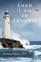 Lord I Am in Trouble 1663258848 Book Cover