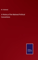 A History of the National Political Conventions 3375099851 Book Cover