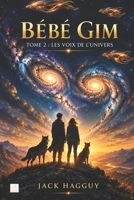 Bébé Gim: Tome 2 : Les voix de l'univers (French Edition) B0GWQFLD78 Book Cover