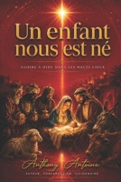 UN ENFANT NOUS EST NE: GLOIRE A DIEU DANS LES HAUTS CIEUX (French Edition) B0H3HJJP57 Book Cover