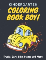 Kindergarten Coloring Book Trucks Cars Bike Planes and More: Vehicle Coloring Books For Boys B088Y4HGSY Book Cover