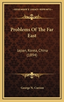 Problems Of The Far East: Japan, Korea, China 1164107747 Book Cover