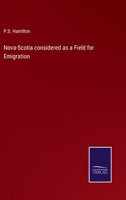 Nova-Scotia considered as a Field for Emigration 3375146450 Book Cover