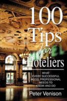 100 Tips for Hoteliers: What Every Successful Hotel Professional Needs to Know And Do 0595367267 Book Cover