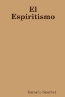 El Espiritismo (Spanish Edition) 1794799591 Book Cover