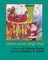 Dasher and the Sleigh-Train 1079930604 Book Cover