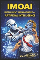 IMOAI Intelligent Management of Artificial Intelligence (English Edition) B0GKG3V87H Book Cover
