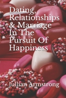 Dating, Relationships & Marriage In The Pursuit Of Happiness B08LN5HR5L Book Cover