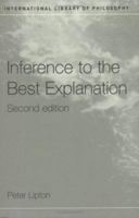 Inference to the Best Explanation (International Library of Philosophy) 0415242037 Book Cover