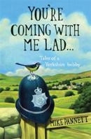 You're Coming with Me Lad: Tales of a Yorkshire Bobby 0340918772 Book Cover