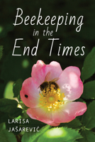 Beekeeping in the End Times 0253068118 Book Cover