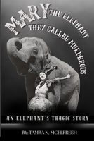 Mary: The Elephant They Called Murderous: An Elephant's Tragic Story (Echoes of the Forgotten) B0FF3F4NTT Book Cover