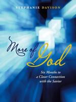 More of God: Six Months to a Closer Connection with the Savior 1490895051 Book Cover