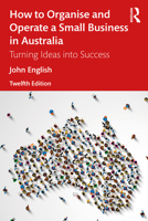 How to Organise and Operate a Small Business in Australia: Turning Ideas into Success 1032676590 Book Cover