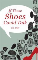 If Those Shoes Could Talk 160799755X Book Cover