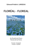 Floréal- Floreal: Au Paradis des Fleurs Paraíso de las Flores (Spanish Edition) 2322555215 Book Cover
