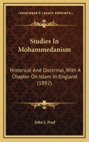 Studies in Mohammedanism: Historical and Doctrinal, with a Chapter on Islam in England 0548724105 Book Cover