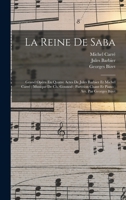 La Reine De Saba: Grand Opéra En Quatre Actes De Jules Barbier Et Michel Carré; Musique De Ch. Gounod; Partition Chant Et Piano; Arr. Pa 1017493367 Book Cover