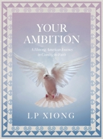 Your Ambition: A Hmong American Journey in Coming to Faith 057839877X Book Cover