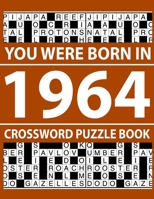 Crossword Puzzle Book-You Were Born In 1964: Crossword Puzzle Book for Adults To Enjoy Free Time B094TJKDLV Book Cover