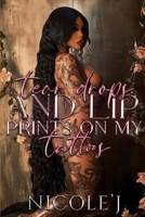 Tear drops and lip prints on my tattoos B0HCX6XZZN Book Cover