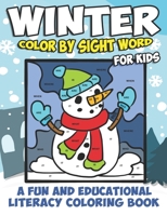 Winter Color By Sight Word For Kids: A Fun And Educational Literacy Coloring Book With Frosty Pictures To Enjoy This Holiday B08PJKJHVJ Book Cover