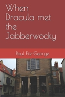 When Dracula met the Jabberwocky 1520595395 Book Cover