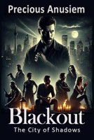 Blackout: The City of Shadows (Mysteries, Suspense, Thriller +) B0DRP8DNB3 Book Cover