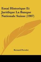 Essai Historique Et Juridique La Banque Nationale Suisse (1907) 1120457912 Book Cover