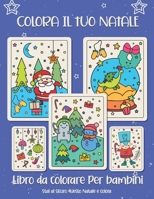 Colora il tuo Natale. Libro da colorare per bambini: Regalo di Natale per bambini o regalo per bambini piccoli e bambini. Buon divertimento a colorare B08L5KKK7P Book Cover