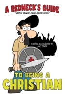 A Redneck's Guide: To Being a Christian (the Simple-Minded Folk Edition) 1508579849 Book Cover