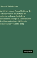 Nachträge zu den Gedenkblättern der Familie Lorinser enthaltend die ergänzte und vervollständigte Zusammenstellung der Nachkommen des Thomas Lorinser, ... Schussenried von 1660-1715 (German Edition) 338890877X Book Cover