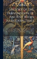 History of the Transmission of Ancient Books to Modern Times: Together With the Process of Historical Proof: Or, a Concise Account of the Means by ... Authenticity of Historical Works Especially, 1020741872 Book Cover