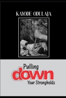 PULLING DOWN YOUR STRONGHOLDS B0CJKTR3BW Book Cover