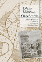 Life and Labor in the Old South (Southern Classics) B0006D8B66 Book Cover