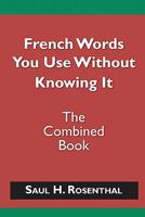 French Words You Use Without Knowing It - The Combined Book 1463564236 Book Cover