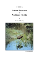 A Guide to Natural Treasures of Northeast Florida 0999088246 Book Cover