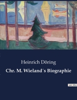 Chr. M. Wieland´s Biographie B0BX4ZMF3L Book Cover