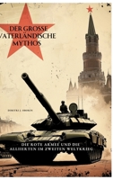 Der große Vaterländische Mythos: Die Rote Armee und die Alliierten im Zweiten Weltkrieg (German Edition) 3384415647 Book Cover