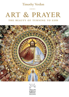 Art and Prayer: The Beauty of Turning to God 1612615724 Book Cover