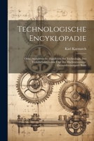 Technologische Encyklopadie: Oder, Alphabetisches Handbuch Der Technologie, Der Technischen Chemie Und Des Machinenwesens, Zweiundzwanzigster Band 1021603821 Book Cover